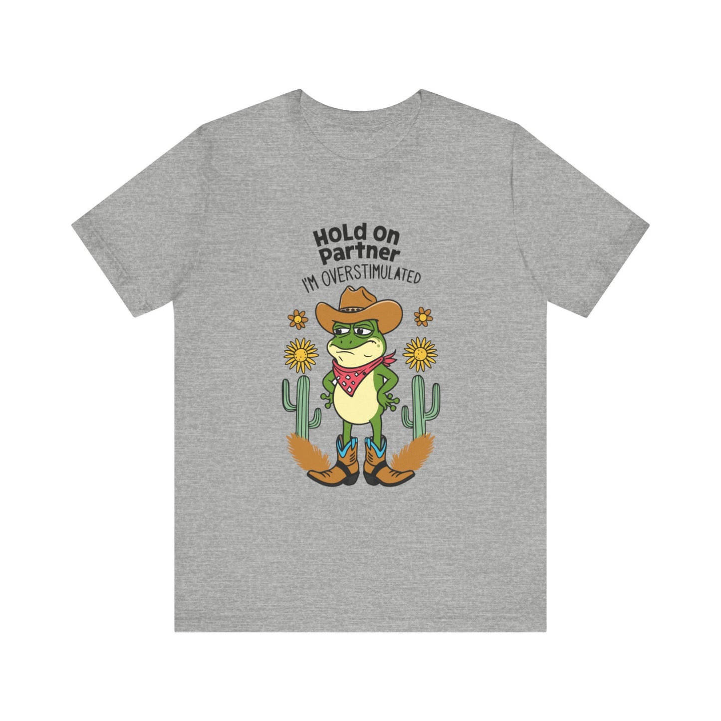 Hold On Partner I'm Overstimulated Cowboy Frog Unisex Jersey Short Sleeve Tee - coffeeandteatees