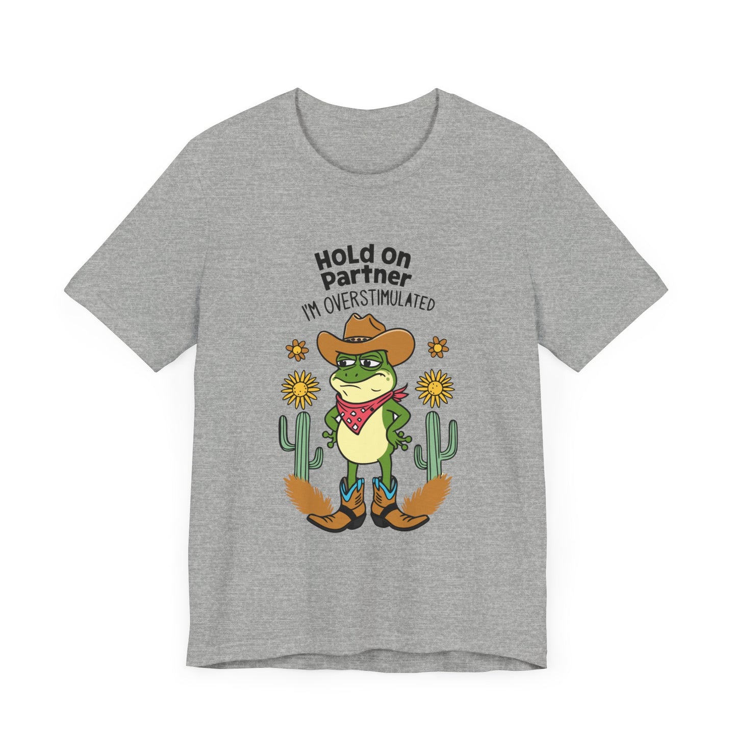 Hold On Partner I'm Overstimulated Cowboy Frog Unisex Jersey Short Sleeve Tee - coffeeandteatees