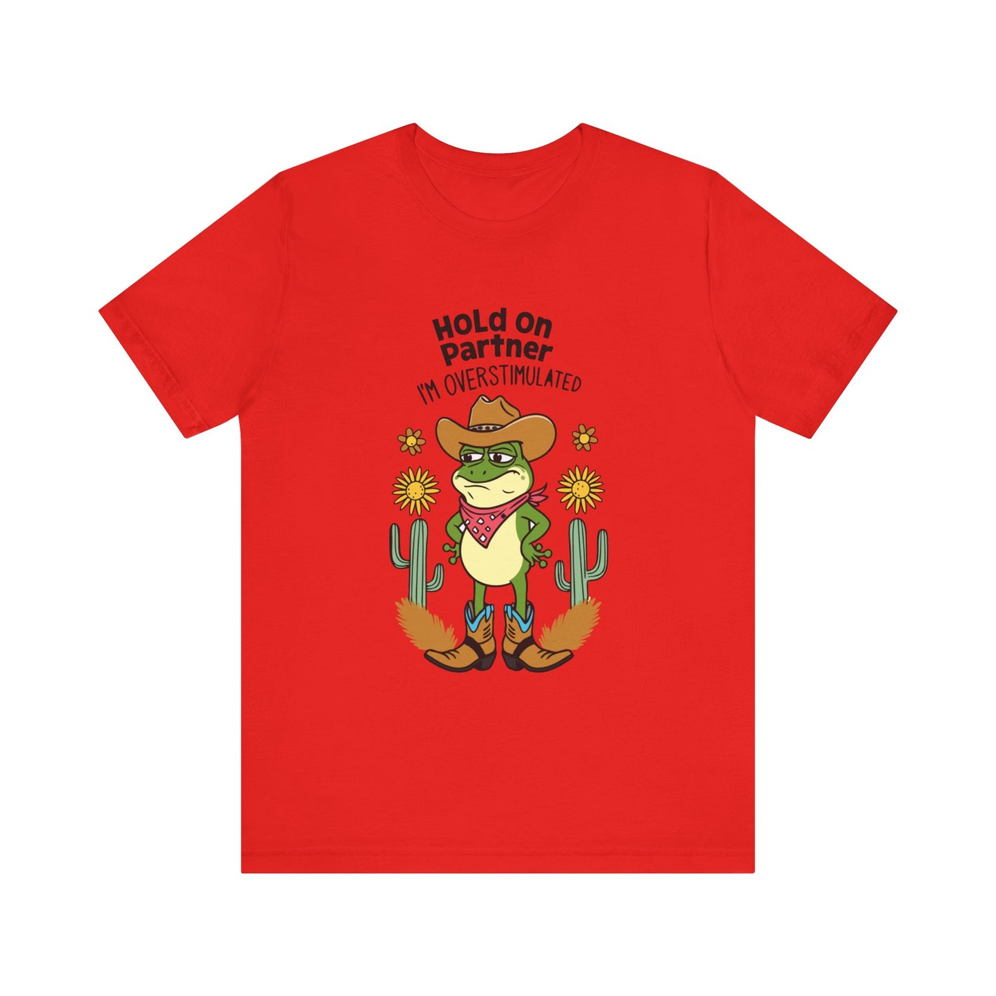 Hold On Partner I'm Overstimulated Cowboy Frog Unisex Jersey Short Sleeve Tee - coffeeandteatees