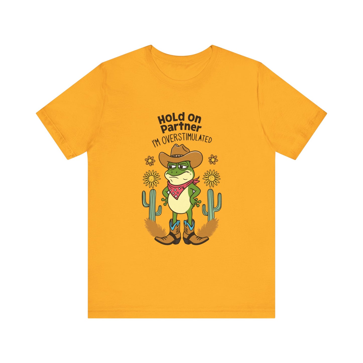 Hold On Partner I'm Overstimulated Cowboy Frog Unisex Jersey Short Sleeve Tee - coffeeandteatees